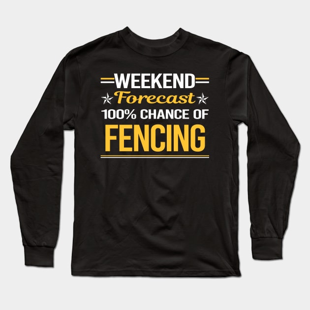 Weekend Forecast 100% Fencing Fencer Long Sleeve T-Shirt by symptomovertake